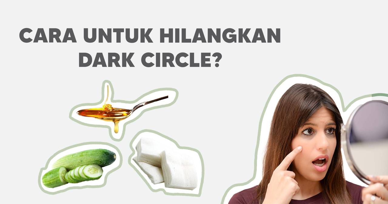 CARA UNTUK HILANGKAN DARK CIRCLE